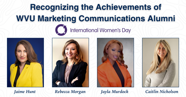 Recognizing the achievements of WVU Marketing Communications alumni: Jaime Hunt, Rebecca Morgan, Jayla Murdock and Caitlin Nicholson