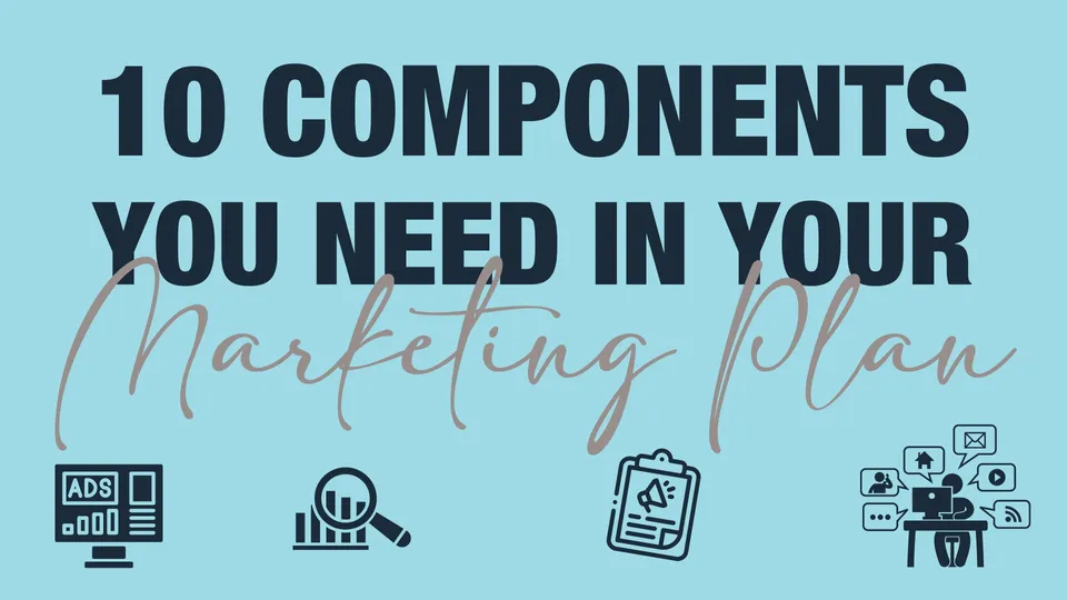 10 Components You Need In Your Marketing Plan