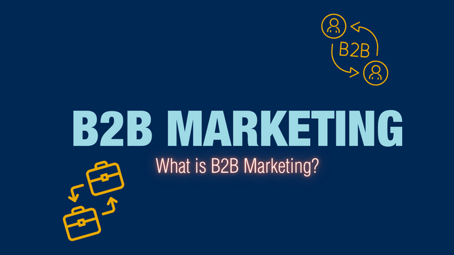 B2B Marketing: What is B2B Marketing?