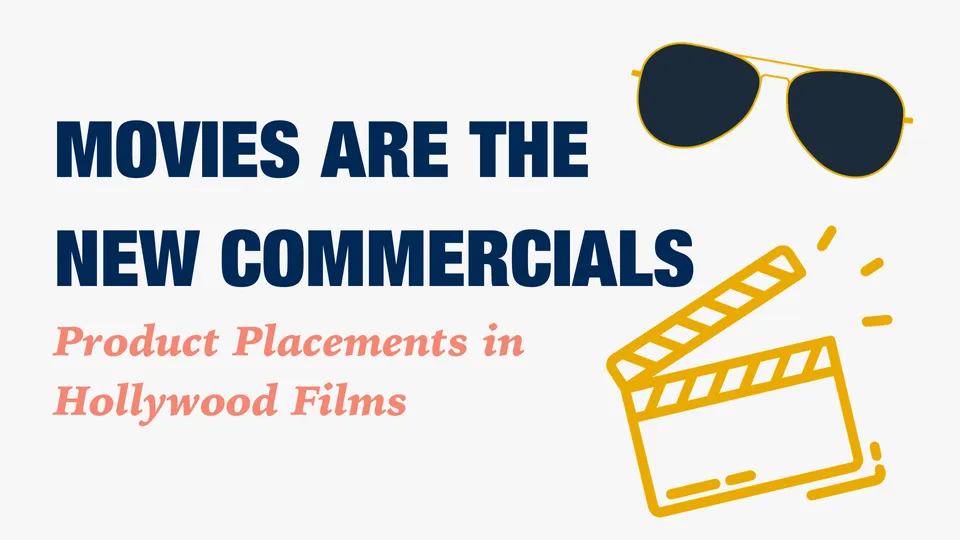 Movies are the New Commercials: Product Placements in Hollywood Films