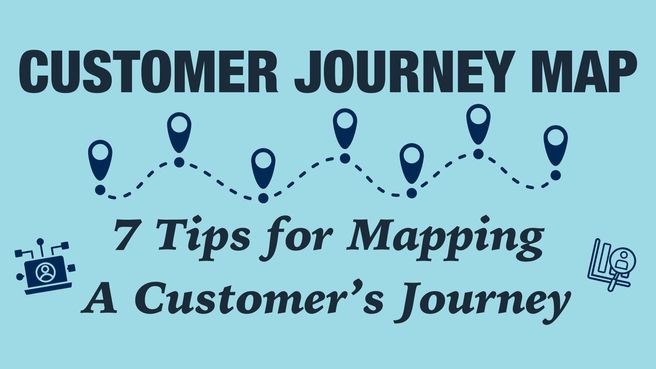 Customer Journey Map: 7 Tips for Mapping a Customer's Journey