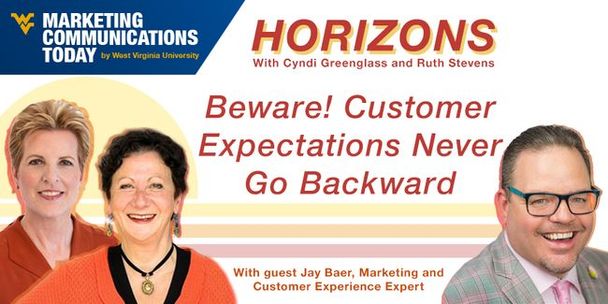 Marketing Horizons: Beware! Customer Expectations Never Go Backward