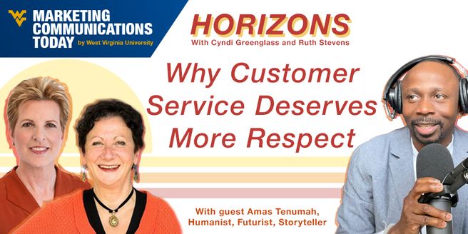 Why Customer Service Deserves More Respect | WVU Marketing Horizons with Amas Tenumah