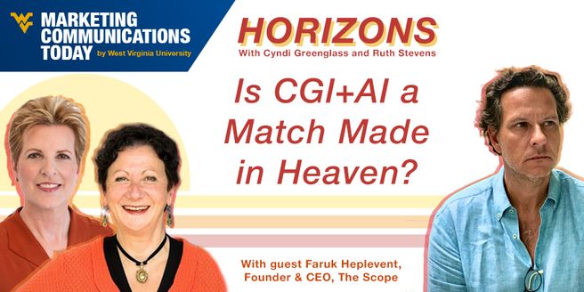 Is CGI+AI a Match Made in Heaven? with Faruk Heplevent on WVU Marketing Horizons