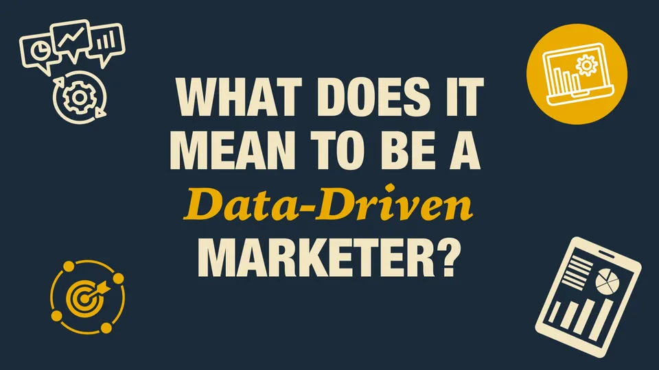 What Does it Mean to be a Data-Driven Marketer?