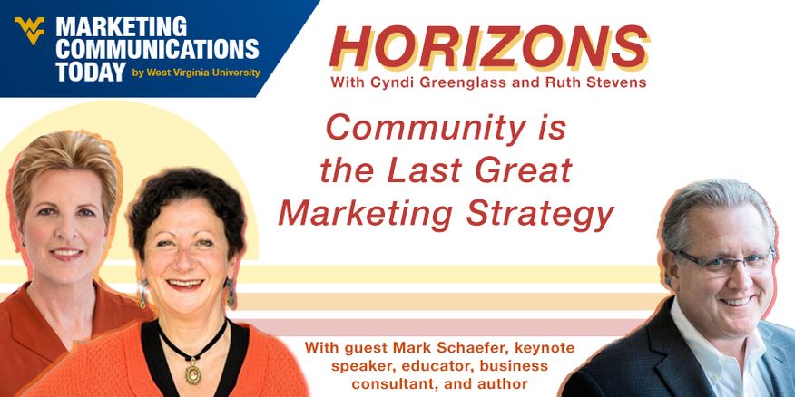 Marketing Horizons: Community is the Last Great Marketing Strategy with Mark Schaefer