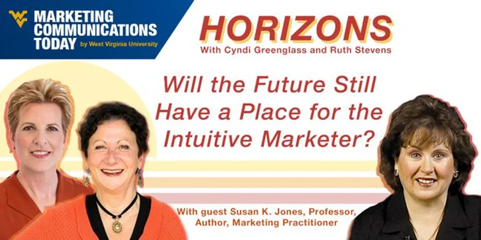 Marketing Horizons: Will the Future Still Have a Place for the Intuitive Marketer?