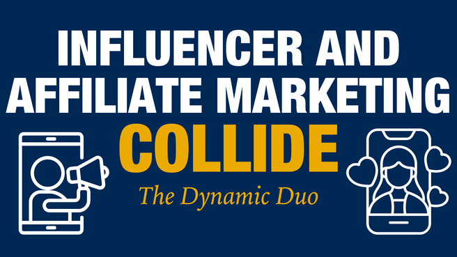 The Dynamic Duo: Influencer and Affiliate Marketing Collide