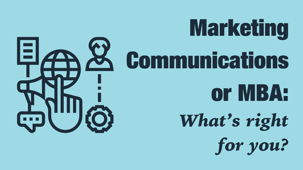 Marketing Communications vs. MBA: What's right for you?