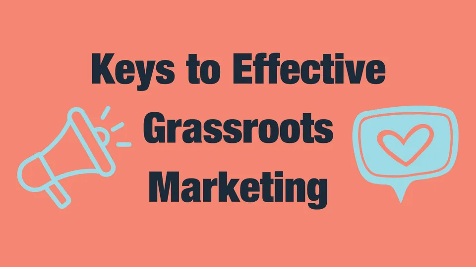 Keys to Effective Grassroots Marketing