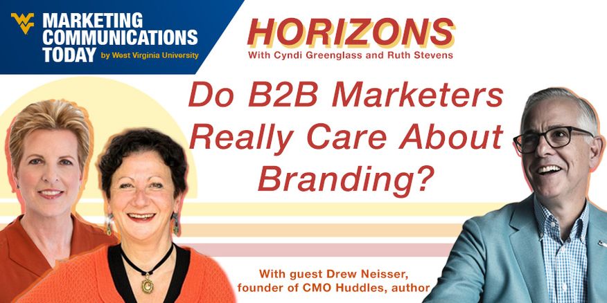 Marketing Horizons: Do B2B Marketers Really Care About Branding? with Drew Neisser, CMO Huddles