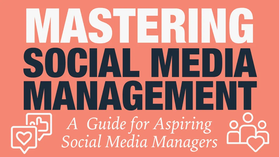  Mastering Social Media Management: A Guide for Aspiring Social Media Managers