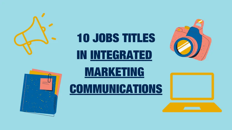 10 Job Titles in Integrated Marketing Communications