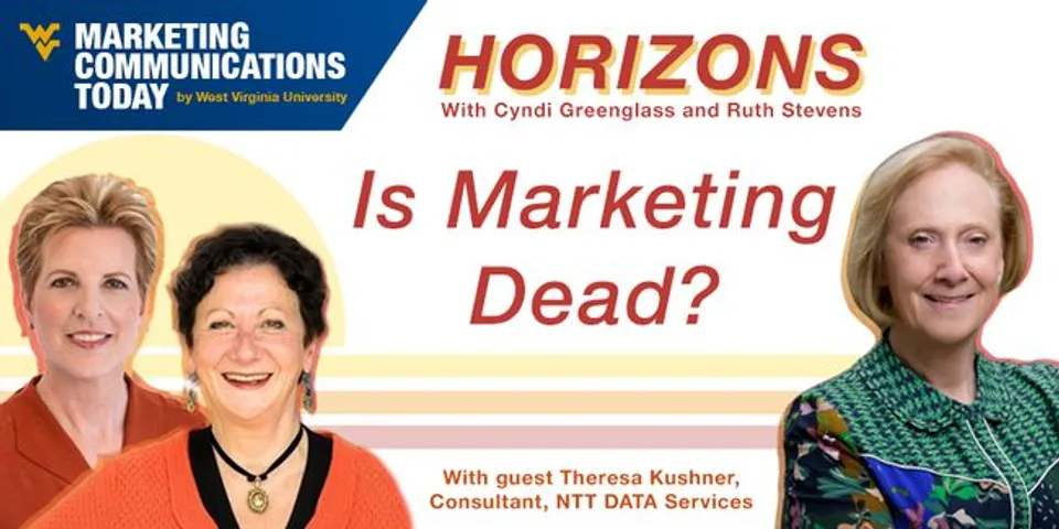 Marketing Horizons: Is Marketing Dead? With Theresa Kushner