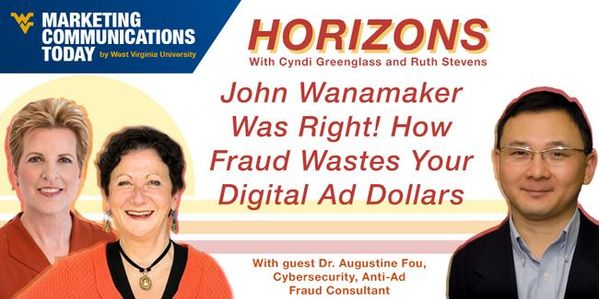 Marketing Horizone: John Wanamaker Was Right! How Fraud Wastes Your Digital Ad Dollars with Dr. Augustine Fou