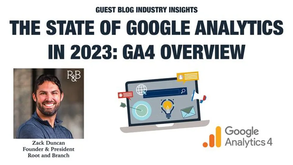 The State of Google Analytics in 2023: GA4 Overview by Zack Duncan
