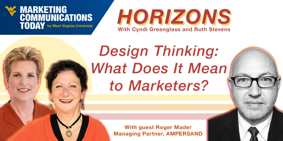 Design Thinking: What Does It Mean to Marketers? with Roger Mader on Marketing Horizons
