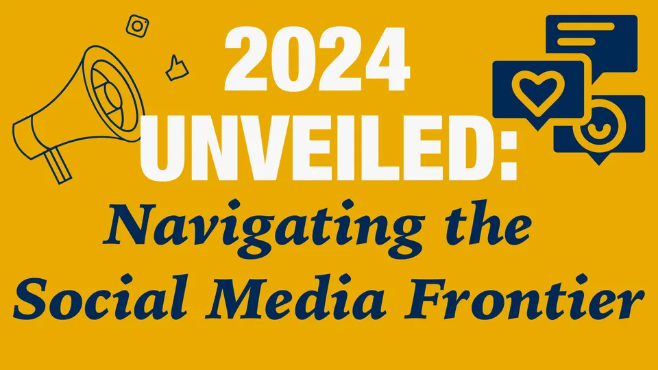 2024 Unveiled: Navigating the Social Media Frontier