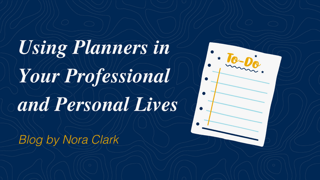 Using Planners in Your Professional and Personal Lives by Nora Clark
